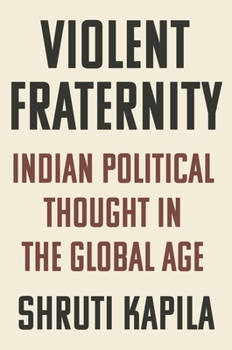 Hardcover Violent Fraternity: Indian Political Thought in the Global Age Book