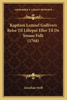 Kapitain Lemuel Gullivers Reise Til Lilleput Eller Til De Smaae Folk (1768)