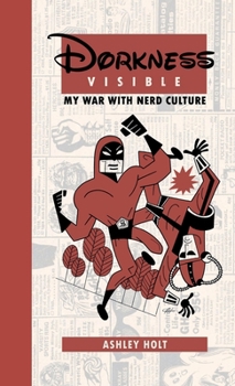 Paperback Dorkness Visible: My War with Nerd Culture Book
