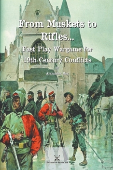 Paperback From Muskets to Rifles... Fast Play Wargame for 19th Century Conflicts Book