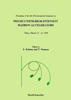 Hardcover Physics with High-Intensity Hadron Accelerators - Proceedings of the 18th Ins International Symposium Book