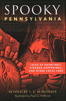 Paperback Spooky Pennsylvania : Tales of Hauntings, Strange Happenings, and Other Local Lore Book
