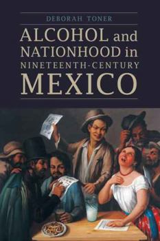 Paperback Alcohol and Nationhood in Nineteenth-Century Mexico Book