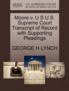Paperback Moore V. U S U.S. Supreme Court Transcript of Record with Supporting Pleadings Book