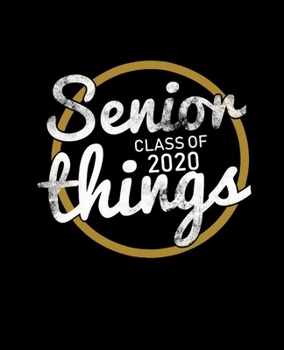 SENIOR CLASS OF 2020 THINGS: College Ruled Lined Notebook | 120 Pages Perfect Funny Gift keepsake Journal, Diary