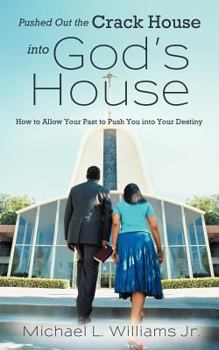 Paperback Pushed Out the Crack House Into God's House: How to Allow Your Past to Push You Into Your Destiny Book