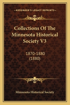 Paperback Collections Of The Minnesota Historical Society V3: 1870-1880 (1880) Book