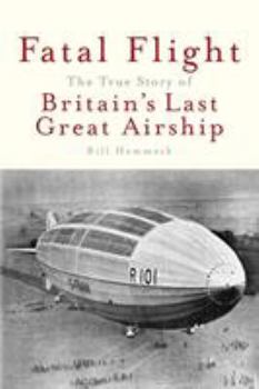 Paperback Fatal Flight: The True Story of Britain's Last Great Airship Book