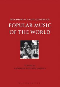 Bloomsbury Encyclopedia of Popular Music of the World, Volume 3: Locations - Caribbean and Latin America