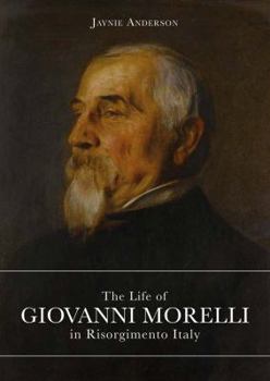 Paperback Life of Giovanni Morelli in Risorgimento Italy Book