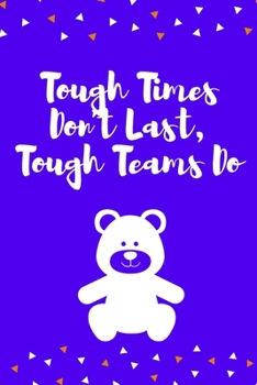 Paperback Tough Times Don't Last, Tough Teams Do: Journal - Pink Diary, Planner, Gratitude, Writing, Travel, Goal, Bullet Notebook - 6x9 120 pages Book