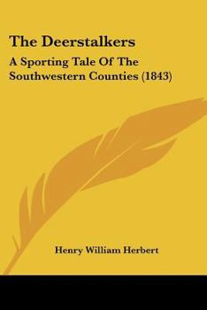 The Deerstalkers: A Sporting Tale Of The Southwestern Counties