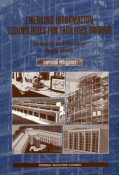 Paperback Emerging Information Technologies for Facilities Owners: Research and Practical Applications: Symposium Proceedings Book