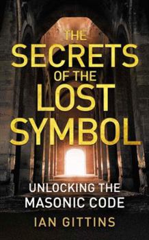 Paperback The Secrets of the Lost Symbol: Unlocking the Masonic Code Book