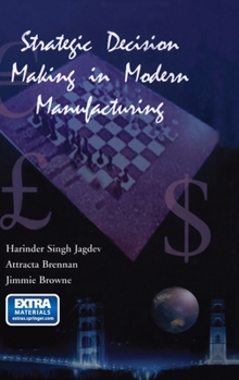 Hardcover Strategic Decision Making in Modern Manufacturing Book