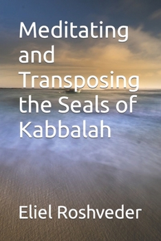 Paperback Meditating and Transposing the Seals of Kabbalah Book