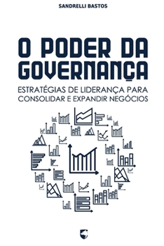 Paperback O Poder da Governança: Estratégias de Liderança para Consolidar e Expandir Negócios [Portuguese] Book