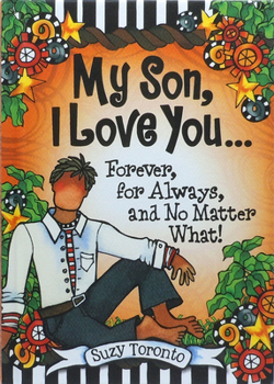 Hardcover My Son, I Love You... Forever, for Always, and No Matter What! by Suzy Toronto Book