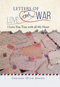 Hardcover Letters of Love and War: I Love You True with all My Heart Book