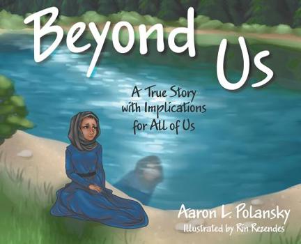 Hardcover Beyond Us: A True Story with Implications for All of Us Book