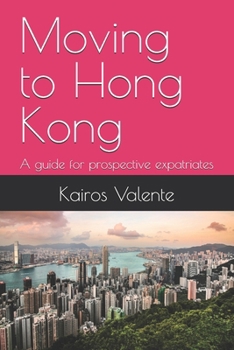 Paperback Moving to Hong Kong: A guide for prospective expatriates Book