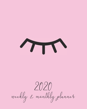 2020 Weekly And Monthly Planner: Cute 2020 January To December Planner With Eyelashes On Front And Back Cover, For Moms, Women And Girls
