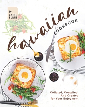 Paperback Hawaiian Cookbook: Collated, Compiled, And Created for Your Enjoyment Book