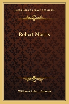 Robert Morris: The Financier and the Finances of the American Revolution