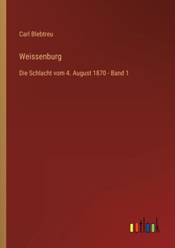Paperback Weissenburg: Die Schlacht vom 4. August 1870 - Band 1 [German] Book