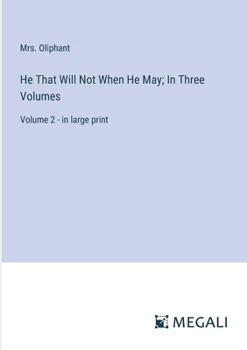 Paperback He That Will Not When He May; In Three Volumes: Volume 2 - in large print Book