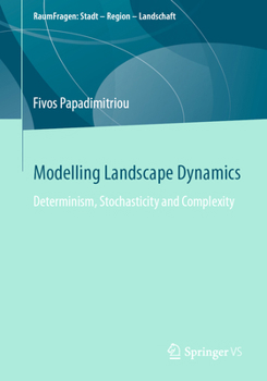 Paperback Modelling Landscape Dynamics: Determinism, Stochasticity and Complexity Book