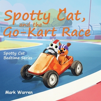 Paperback Spotty Cat and the Go-Kart Race: Spotty Cat Bedtime Series Book