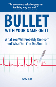 Paperback Bullet with Your Name on It: What You'll Probably Die from and What You Can Do about It Book