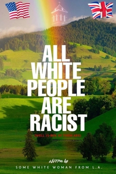 Paperback All White People Are Racist (Well 75-80% Of Them Are) Book