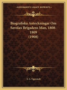 Paperback Biografiska Anteckningar Om Savolax Brigadens Man, 1808-1809 (1908) [Swedish] Book
