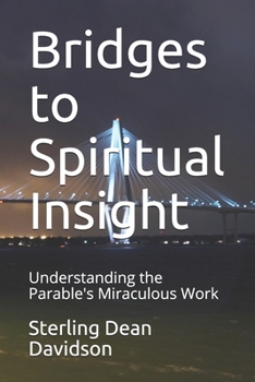 Paperback Bridges to Spiritual Insight: Understanding the Parable's Miraculous Work Book
