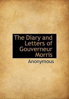 Paperback The Diary and Letters of Gouverneur Morris Book