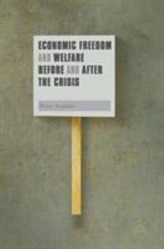 Hardcover Economic Freedom and Welfare Before and After the Crisis Book