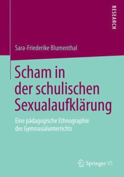 Paperback Scham in Der Schulischen Sexualaufklärung: Eine Pädagogische Ethnographie Des Gymnasialunterrichts [German] Book