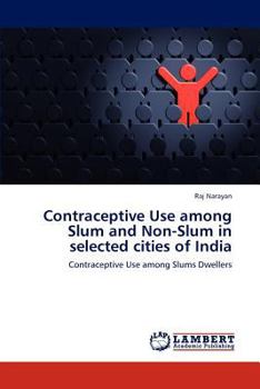 Paperback Contraceptive Use among Slum and Non-Slum in selected cities of India Book