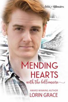 Mending Hearts with the Billionaire: A Clean Billionaire Romance - Book #6 of the Artists & Billionaires