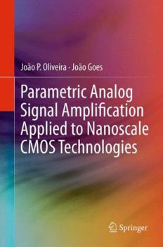 Hardcover Parametric Analog Signal Amplification Applied to Nanoscale CMOS Technologies Book