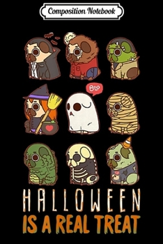Composition Notebook: Halloween Is A Real Treat Cute Funny Pug Dog Lover  Journal/Notebook Blank Lined Ruled 6x9 100 Pages