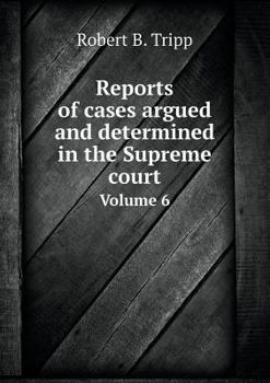 Reports of Cases Argued and Determined in the Supreme Court Volume 6