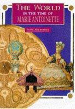 The World in Time of Marie Antoinette (The World in the Time of) - Book  of the World in the Time of...