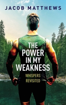 Paperback The Power in my Weakness: Whispers Revisited Book
