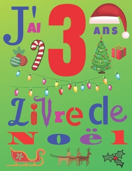 Paperback J'ai 3 ans Livre de No?l: Le journal de No?l et le carnet de croquis pour les enfants de trois ans [French] Book