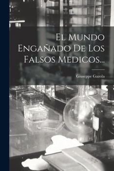 Paperback El Mundo Engañado De Los Falsos Medicos... [Spanish] Book