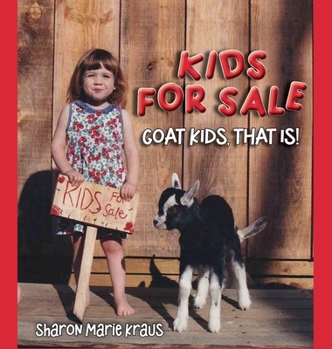 Hardcover Kids For Sale: Goat Kids, That Is! Book