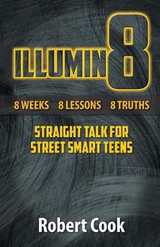 Paperback Illumin8: Straight Talk for Street Smart Teens Book